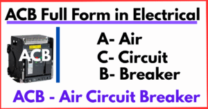 ACB Full Form in Electrical – Air Circuit Breaker Explained