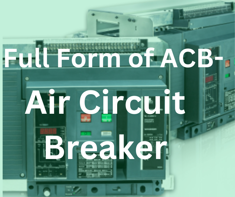 Full Form of ACB in Electrical