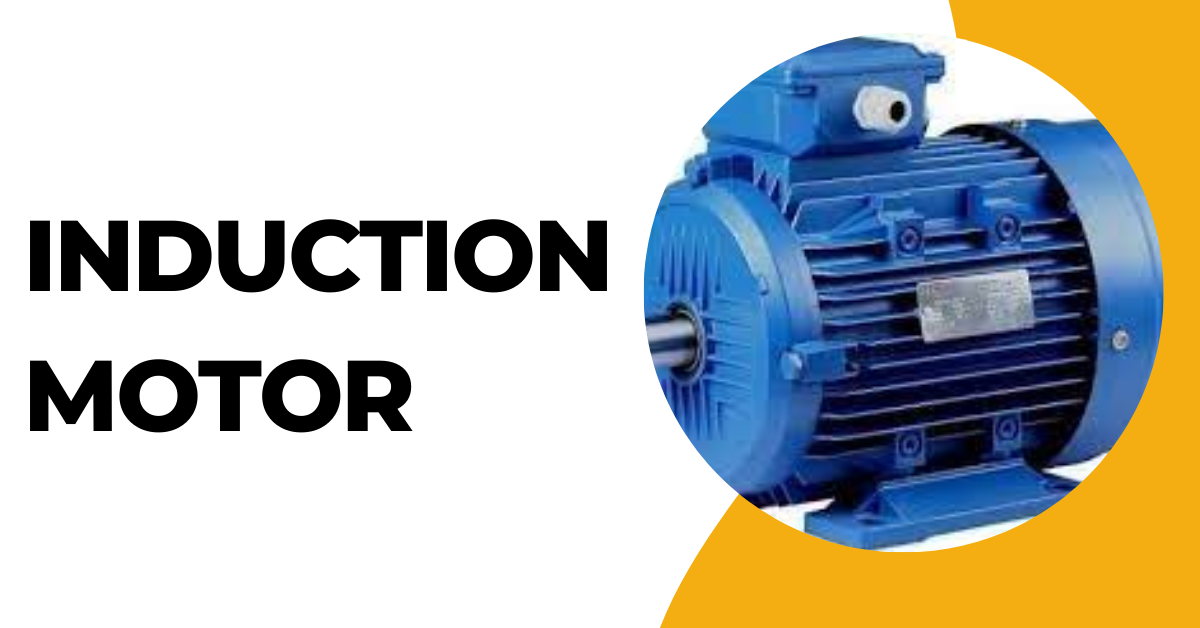 Induction Motor: How Does it Work? (Basics & Types)