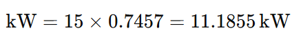Example-Convert 15 mechanical horsepower to kilowatts: