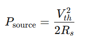 Total power supplied by the source under maximum power transfer in a DC circuit, showing Psource = Vth² / 2Rs.