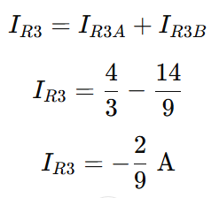 total brach current IR3 due to source B1 and B2=4/3-14/9=-2/9 A